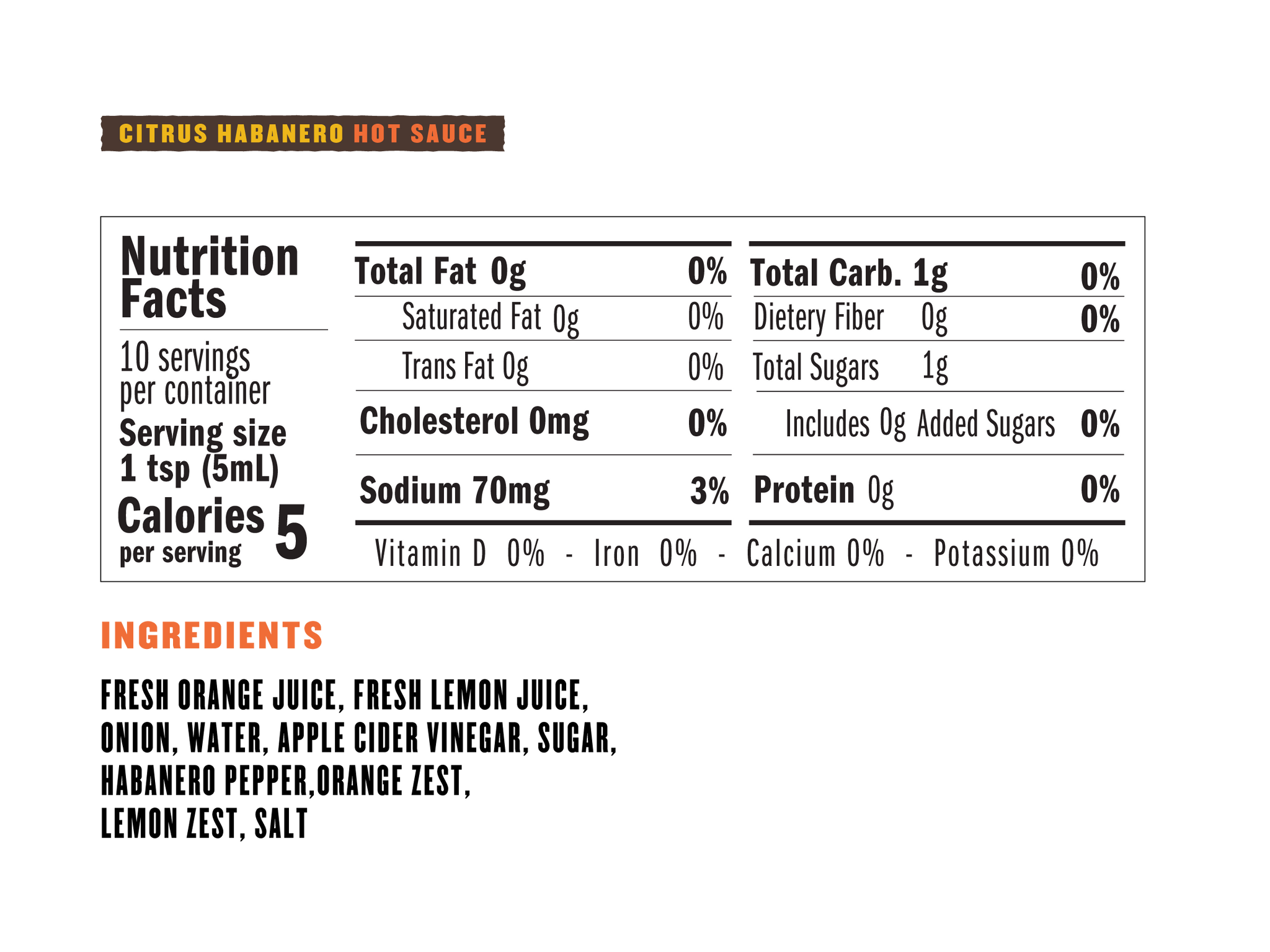 Nutrition Facts 10 servings per container. serving size 1tsp. Calories per serving 5.